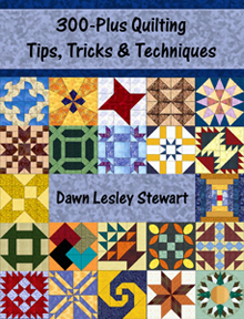 300-Plus Quilting Tips, Tricks & Techniques by Dawn Lesley Stewart